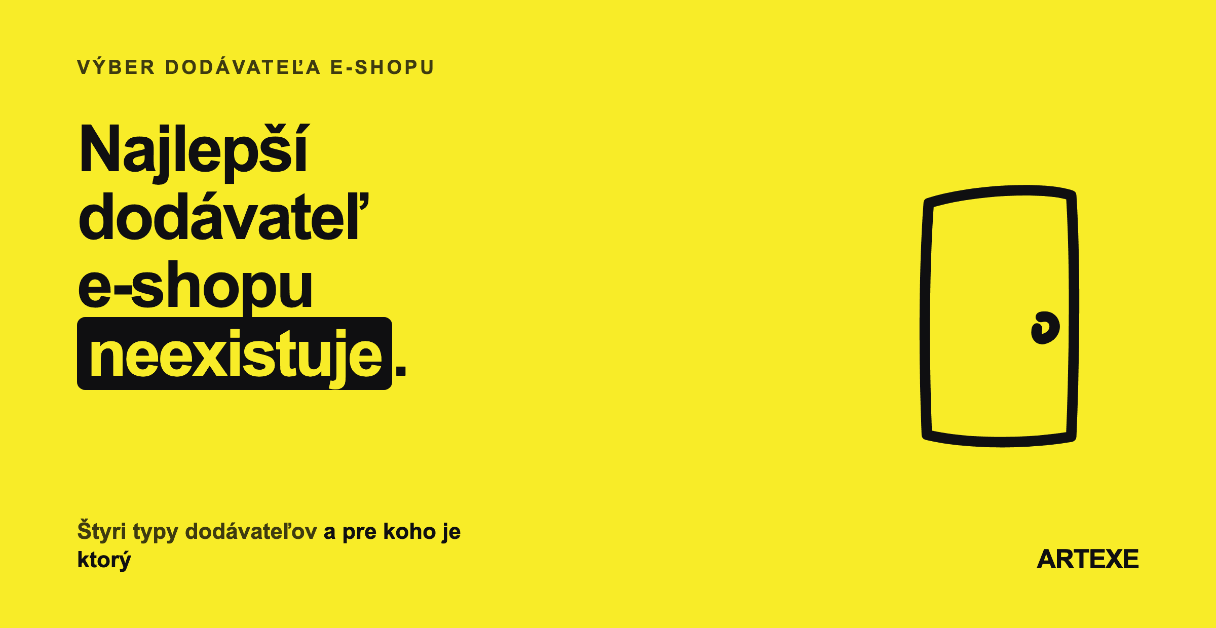 Dvere ako motív článku o výbere dodávateľa e-shopu: najlepší dodávateľ neexistuje, existujú štyri typy dodávateľov pre štyri rôzne situácie.